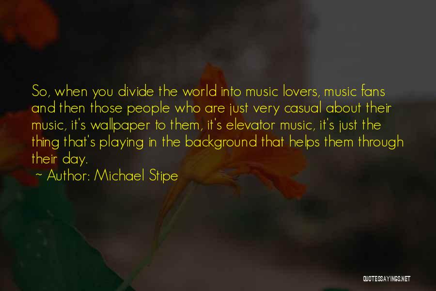 Lovers Day Quotes By Michael Stipe