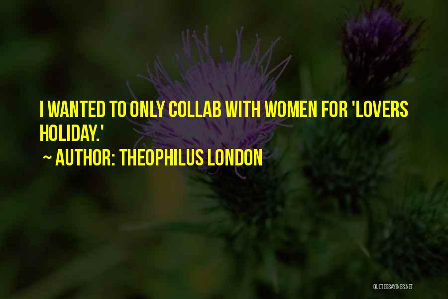 Lovers Only Quotes By Theophilus London