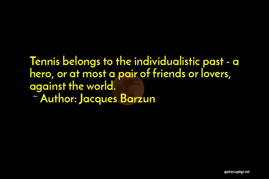 Lovers Past Quotes By Jacques Barzun