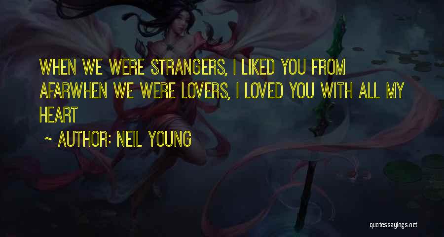 Lovers To Strangers Quotes By Neil Young