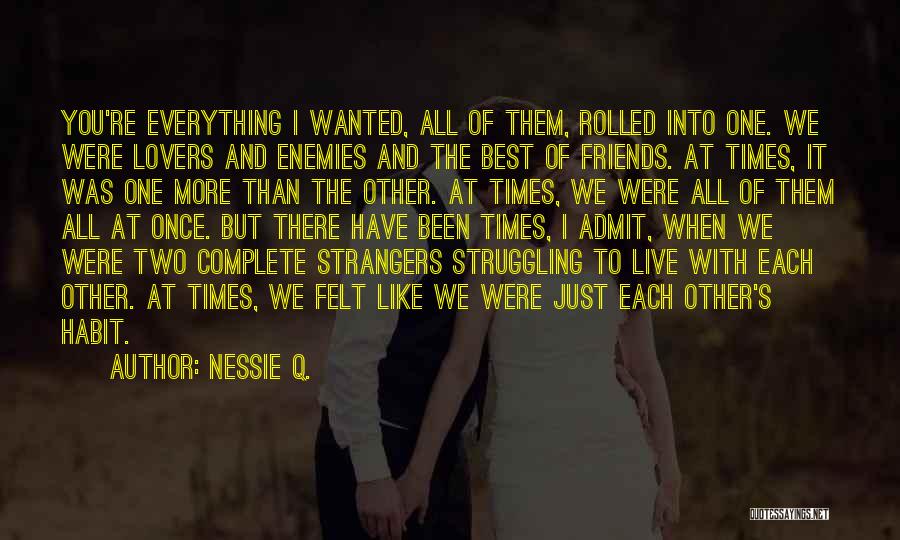 Lovers To Strangers Quotes By Nessie Q.