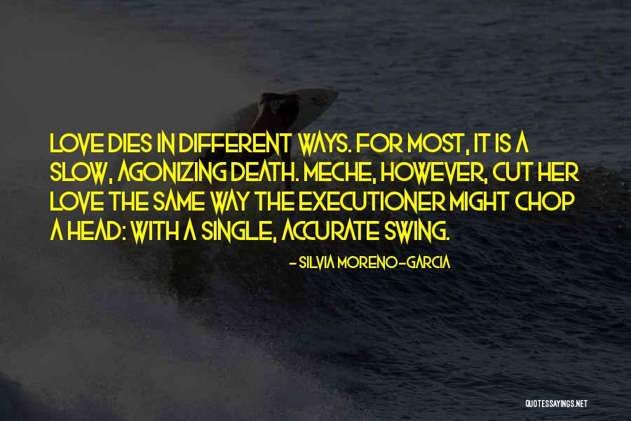 Love's Executioner Quotes By Silvia Moreno-Garcia Love's Executioner Quotes By Silvia Moreno-Garcia