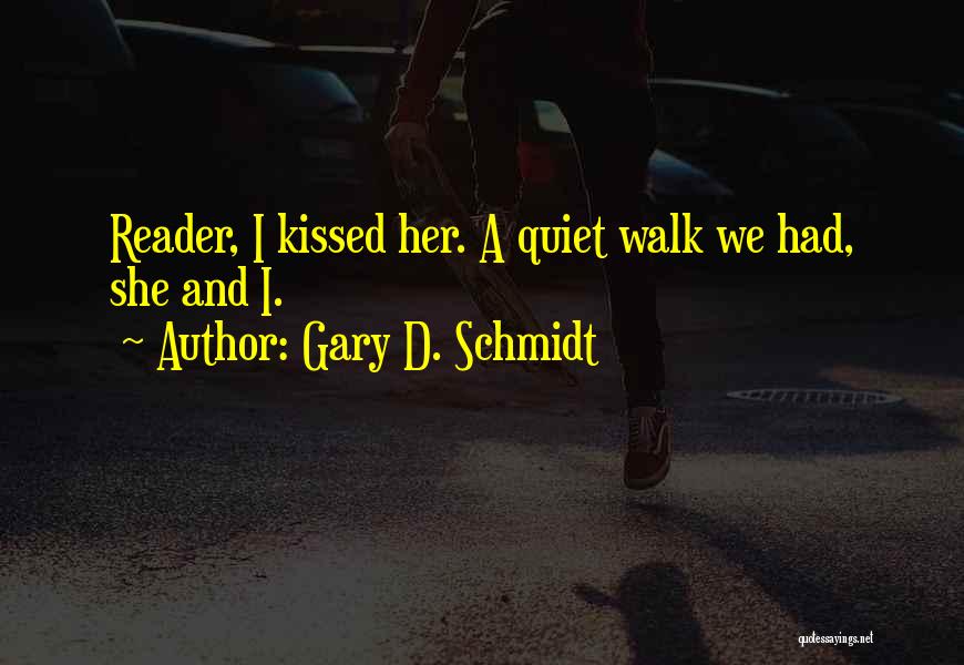 Love's First Kiss Quotes By Gary D. Schmidt