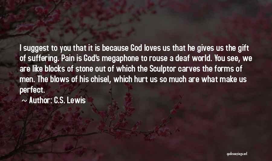 Loves Hurt Quotes By C.S. Lewis