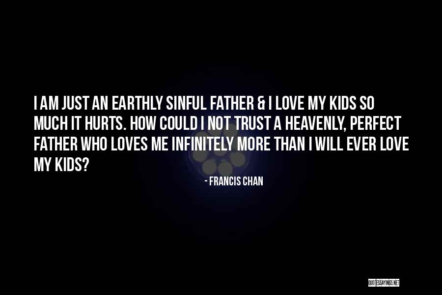 Loves Hurt Quotes By Francis Chan