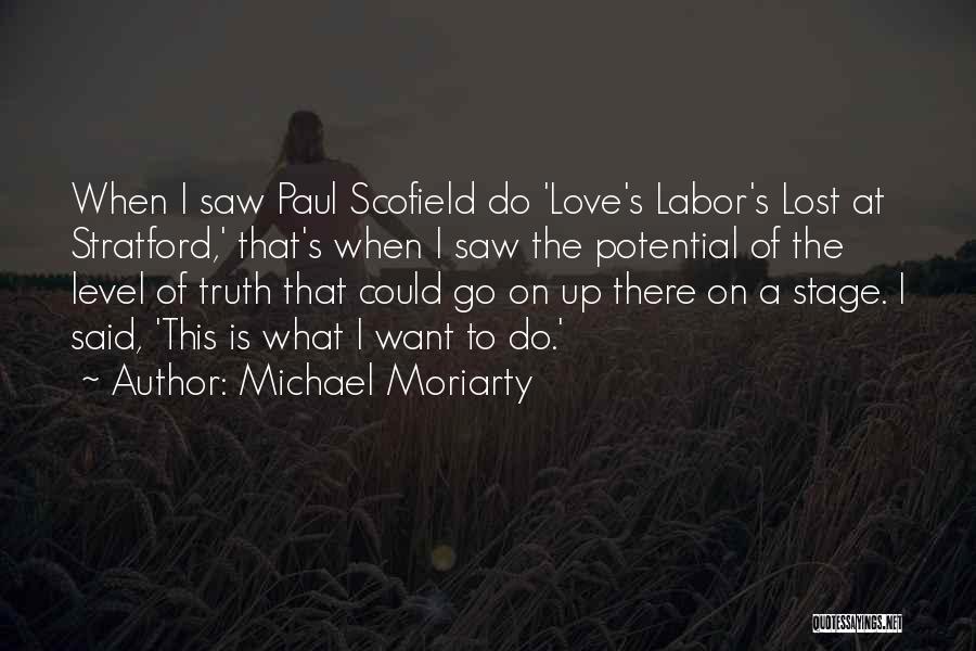 Love's Labor Lost Quotes By Michael Moriarty