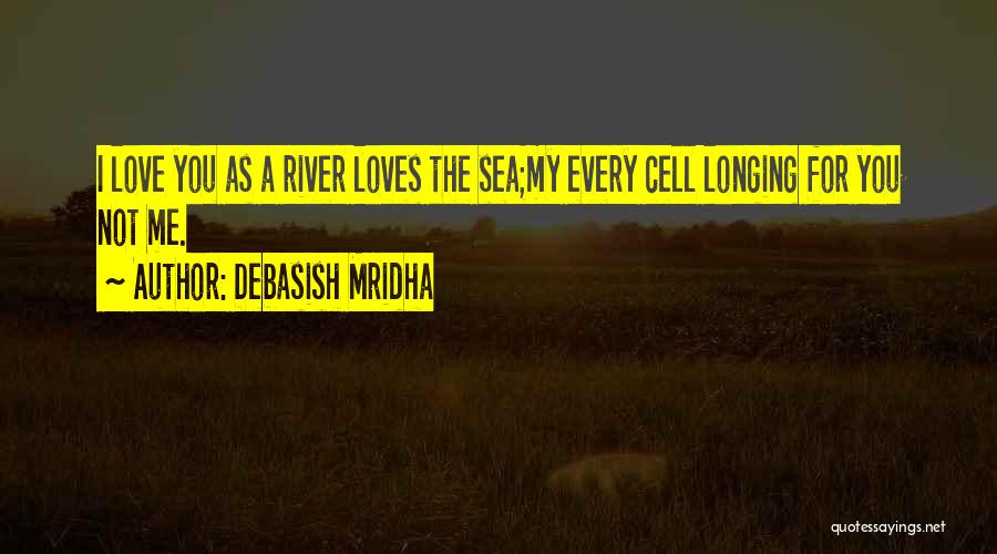 Loves Longing Quotes By Debasish Mridha