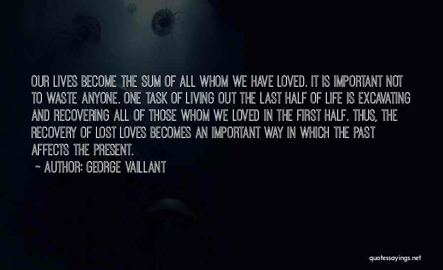 Loves Lost Quotes By George Vaillant Loves Lost Quotes By George Vaillant