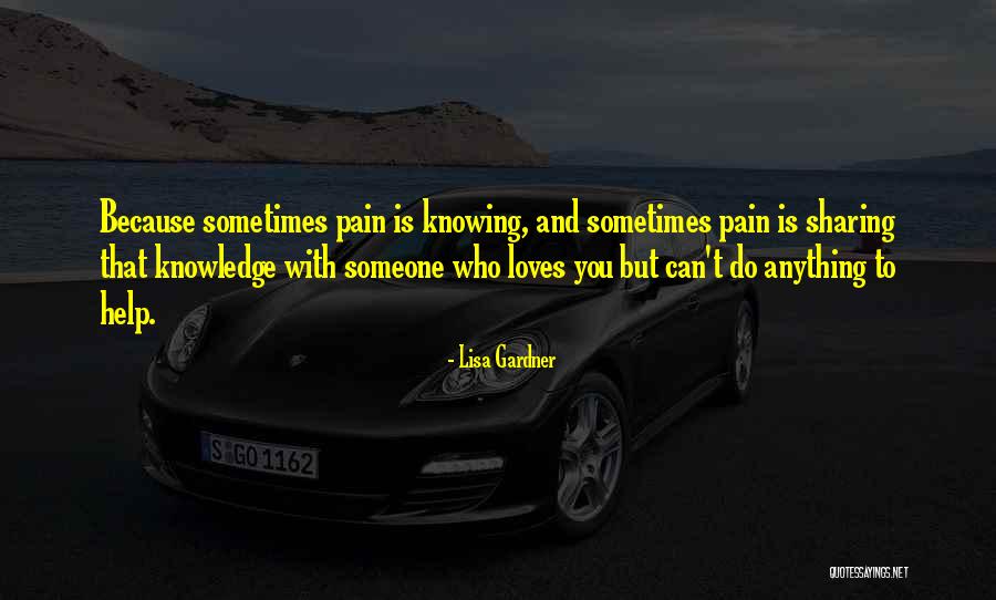 Loves Pain Quotes By Lisa Gardner Loves Pain Quotes By Lisa Gardner