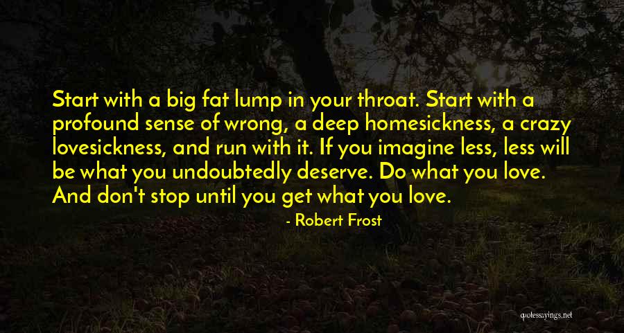Lovesickness Please Quotes By Robert Frost Lovesickness Please Quotes By Robert Frost