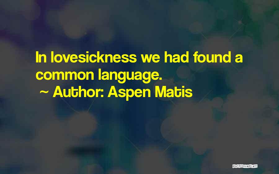 Lovesickness Quotes By Aspen Matis