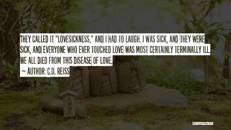Lovesickness Quotes By C.D. Reiss