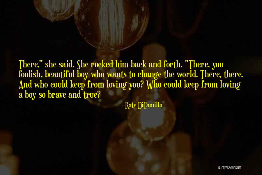 Loving A Boy Quotes By Kate DiCamillo Loving A Boy Quotes By Kate DiCamillo