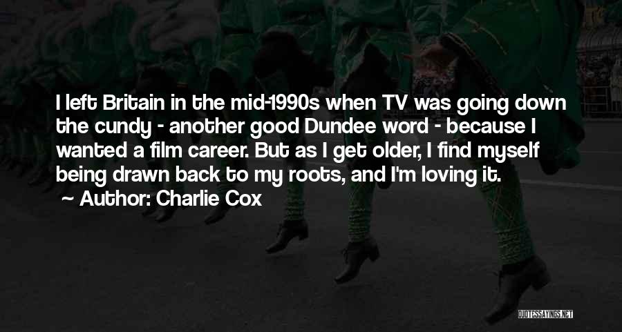 Loving A Career Quotes By Charlie Cox