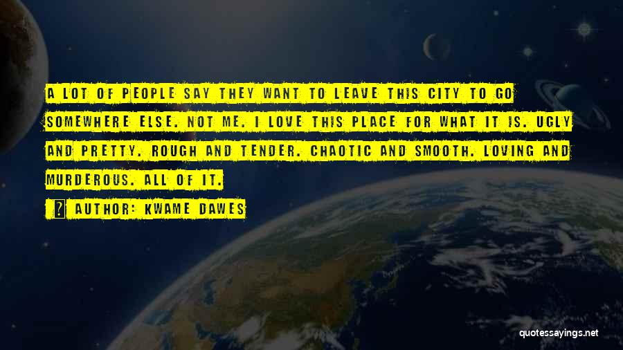 Loving A City Quotes By Kwame Dawes