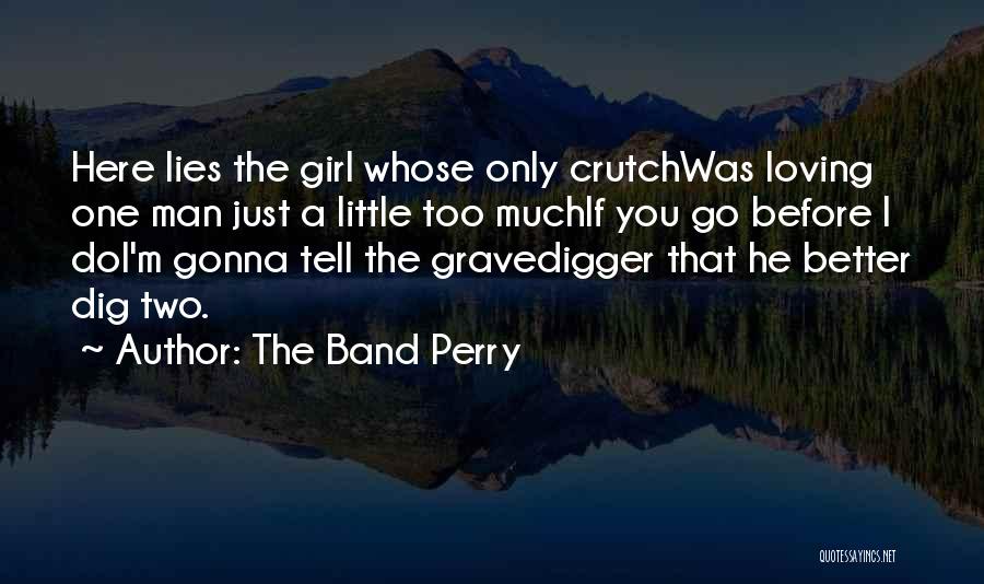 Loving A Girl Quotes By The Band Perry