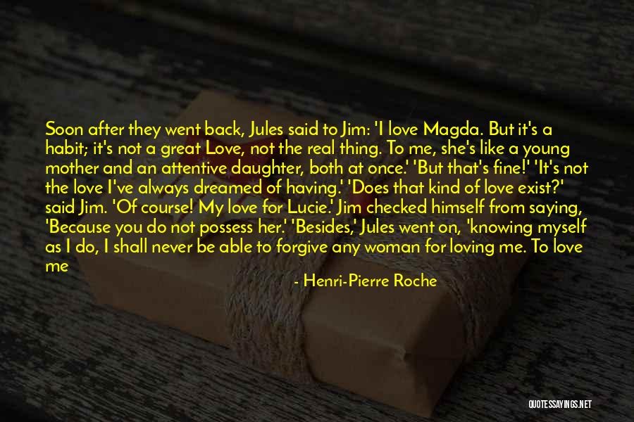 Loving A Great Man Quotes By Henri-Pierre Roche