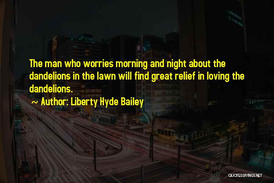 Loving A Great Man Quotes By Liberty Hyde Bailey