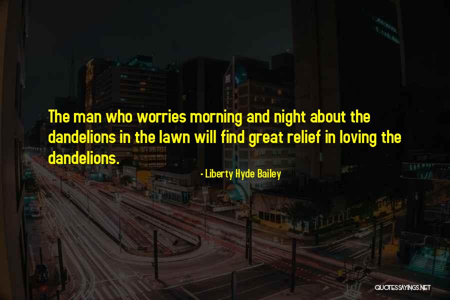 Loving A Great Man Quotes By Liberty Hyde Bailey