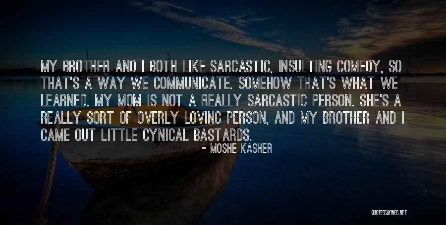 Loving A Little Brother Quotes By Moshe Kasher