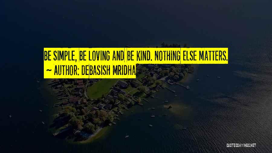 Loving A Simple Life Quotes By Debasish Mridha