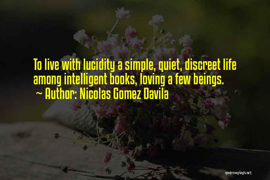 Loving A Simple Life Quotes By Nicolas Gomez Davila