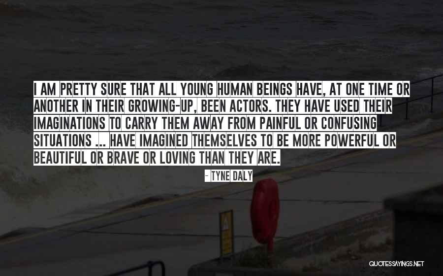 Loving All Beings Quotes By Tyne Daly Loving All Beings Quotes By Tyne Daly