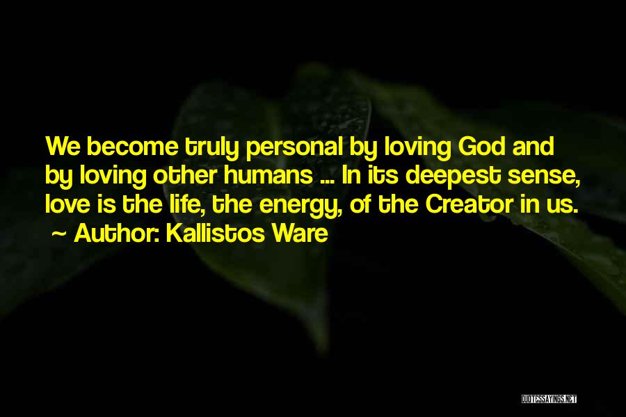 Loving All Humans Quotes By Kallistos Ware