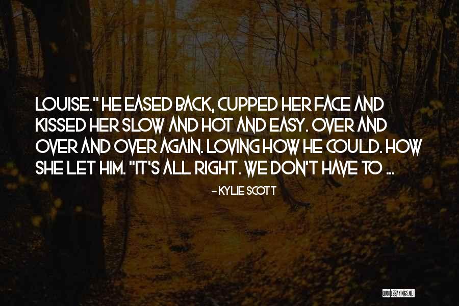 Loving All Over Again Quotes By Kylie Scott Loving All Over Again Quotes By Kylie Scott