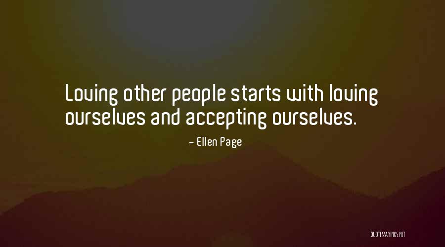 Loving And Accepting Yourself Quotes By Ellen Page Loving And Accepting Yourself Quotes By Ellen Page