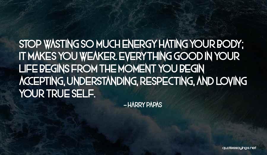 Loving And Accepting Yourself Quotes By Harry Papas Loving And Accepting Yourself Quotes By Harry Papas