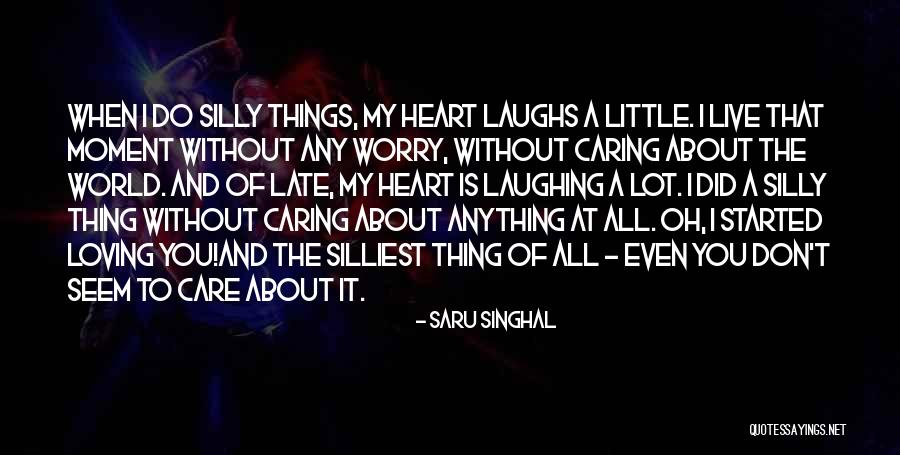 Loving And Caring Heart Quotes By Saru Singhal Loving And Caring Heart Quotes By Saru Singhal