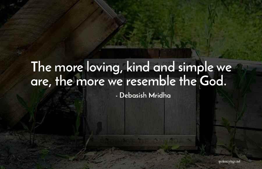 Loving And Kind Quotes By Debasish Mridha