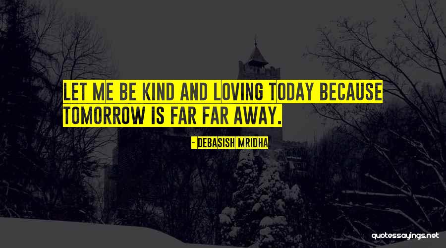 Loving And Kind Quotes By Debasish Mridha