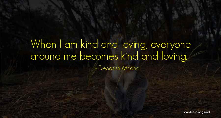 Loving And Kind Quotes By Debasish Mridha