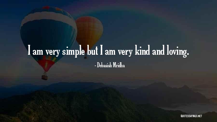Loving And Kind Quotes By Debasish Mridha Loving And Kind Quotes By Debasish Mridha