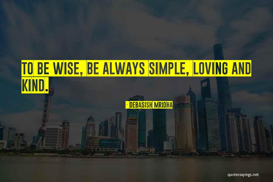 Loving And Kind Quotes By Debasish Mridha