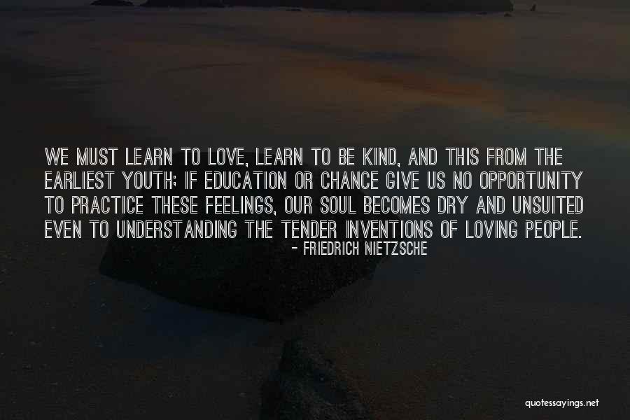 Loving And Kind Quotes By Friedrich Nietzsche Loving And Kind Quotes By Friedrich Nietzsche