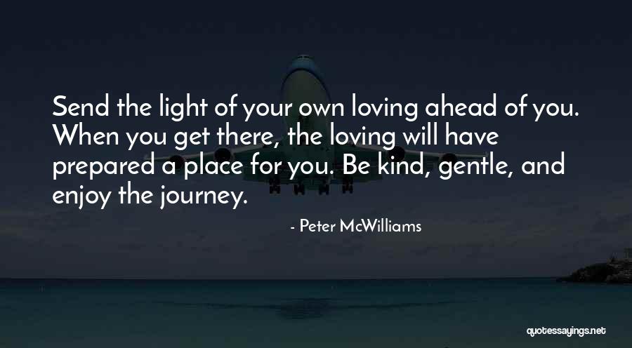 Loving And Kind Quotes By Peter McWilliams Loving And Kind Quotes By Peter McWilliams