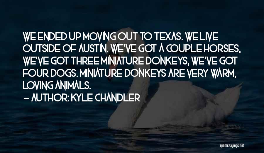 Loving Animals Quotes By Kyle Chandler