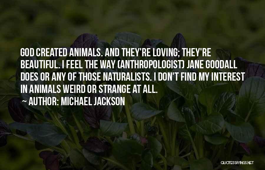 Loving Animals Quotes By Michael Jackson