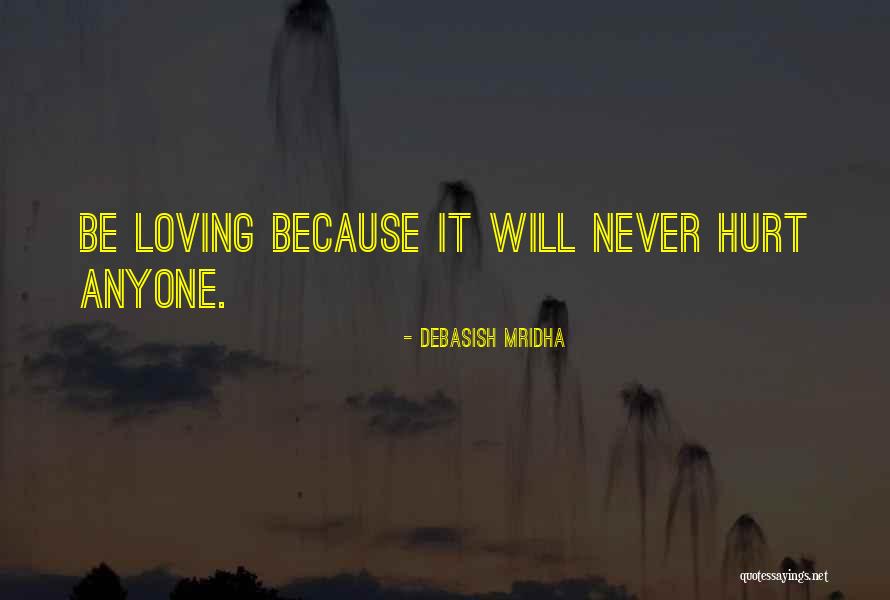 Loving Anyone Quotes By Debasish Mridha Loving Anyone Quotes By Debasish Mridha