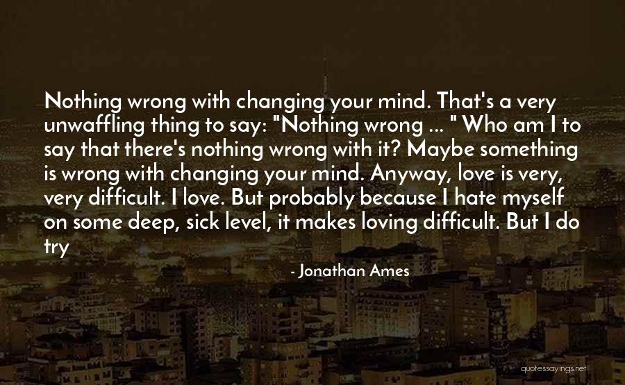 Loving Anyway Quotes By Jonathan Ames Loving Anyway Quotes By Jonathan Ames