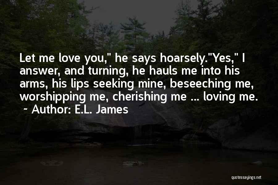 Loving Arms Quotes By E.L. James