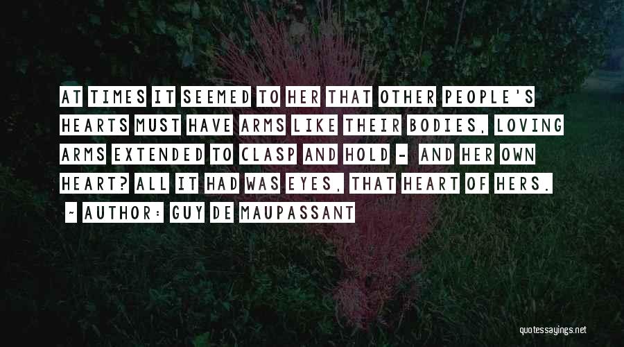 Loving Arms Quotes By Guy De Maupassant