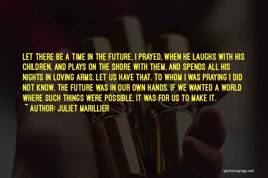 Loving Arms Quotes By Juliet Marillier