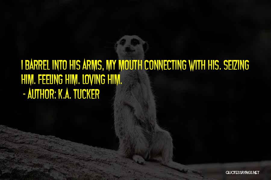 Loving Arms Quotes By K.A. Tucker