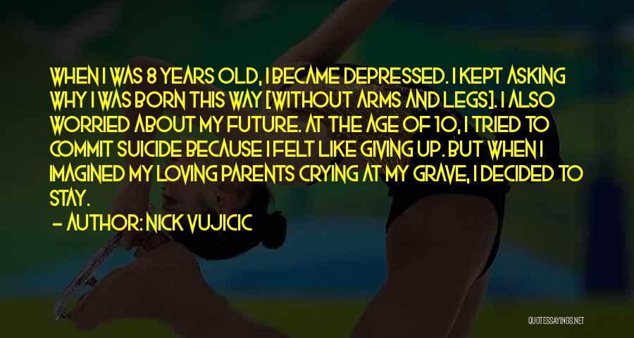 Loving Arms Quotes By Nick Vujicic