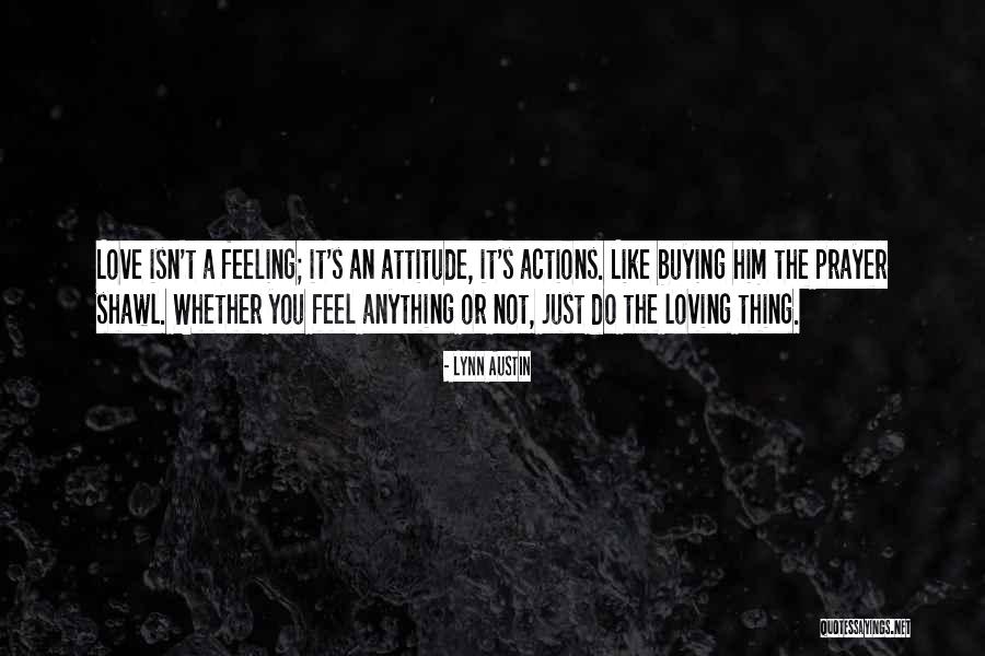 Loving Attitude Quotes By Lynn Austin Loving Attitude Quotes By Lynn Austin