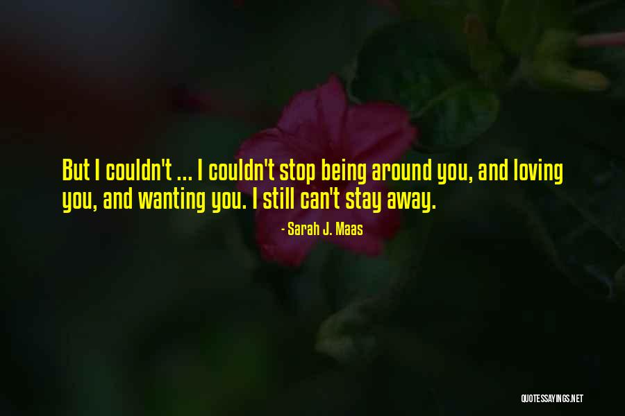 Loving Being Around Someone Quotes By Sarah J. Maas Loving Being Around Someone Quotes By Sarah J. Maas